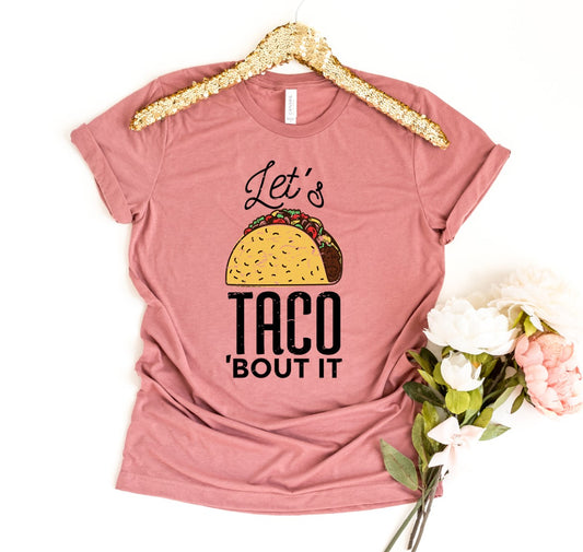 Let's Taco Bout It T-shirt - KathyRoseNaturals